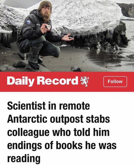 Scientist in remote Antarctic outpost stabs colleague who told him endings of books he was reading 